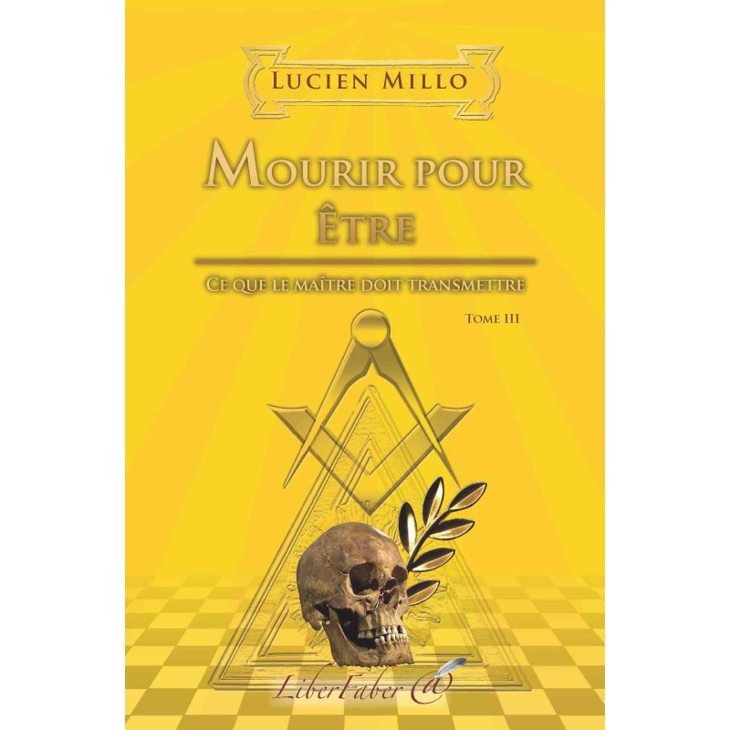 livres-maçonniques-esoteriques-liber-faber-lucien-millo-mourir-pour-etre-decors-symboles-franc-maconnerie-fm