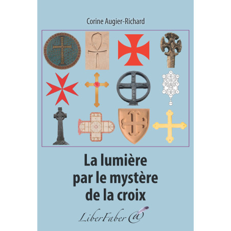 Livres-maconniques-la-lumiere-par-le-mystere-de-la-croix-corinne-augier-richard-esoterisme-mysthicisme-fm
